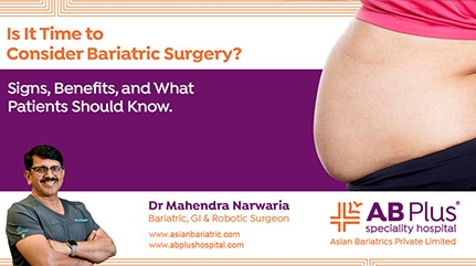 Is It Time to Consider Bariatric Surgery? Signs, Benefits, and What Patients Should Know