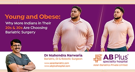 Young and Obese: Why More Indians in Their 20s & 30s Are Choosing Bariatric Surgery